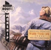 House Of Worship - More Than Life