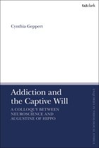 T&T Clark Enquiries in Theological Ethics - Addiction and the Captive Will