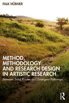 Method, Methodology and Research Design in Artistic Research