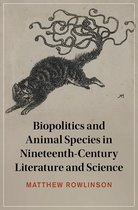 Cambridge Studies in Nineteenth-Century Literature and Culture 147 - Biopolitics and Animal Species in Nineteenth-Century Literature and Science