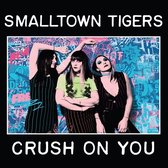 Smalltown Tigers - Crush On You (CD)