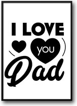 I Love You Dad fotolijst met glas 30 x 40 cm - Prachtige kwaliteit - Slaapkamer - Woonkamer - papa - opa - vaderdag - Harde lijst - Glazen plaat - inclusief ophangsysteem - Grappige Poster - Foto op hoge kwaliteit uitgeprint