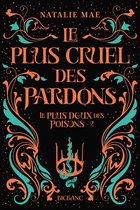 Le plus doux des poisons 2 - Le plus doux des poisons, T2 : Le plus cruel des pardons