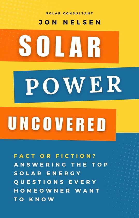 Solar Energy Solar Power Uncovered Fact Or Fiction Answering The Top Solar Energy Bol