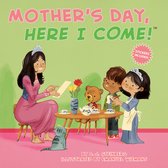 Here I Come!- Mother's Day, Here I Come!