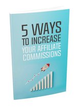 5 WAYS TO INCREASE YOUR AFFILIATE COMMISSIONS
