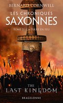 Les Chroniques saxonnes 5 - Les Chroniques saxonnes, T5 : La Terre en feu