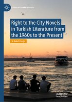 Literary Urban Studies - Right to the City Novels in Turkish Literature from the 1960s to the Present
