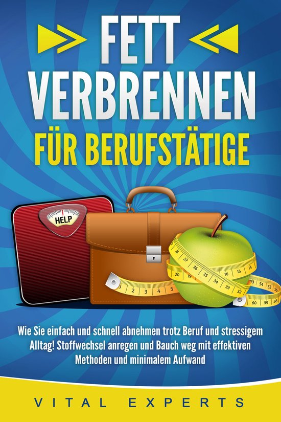 FETT VERBRENNEN FÜR BERUFSTÄTIGE: Wie Sie einfach und schn ... - cover