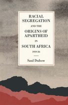 St Antony's Series- Racial Segregation and the Origins of Apartheid in South Africa, 1919–36