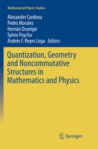 Mathematical Physics Studies- Quantization, Geometry and Noncommutative Structures in Mathematics and Physics