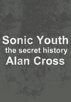 The Secret History of Rock - Sonic Youth