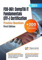 FC0-U61: CompTIA IT Fundamentals (ITF+) Certification +200 Exam Practice Questions with Detailed Explanations and Reference Links : First Edition - 2024