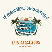 Los Atascados - Il Mamatore Innamorato! Ft. Sys Malakian (7" Vinyl Single)