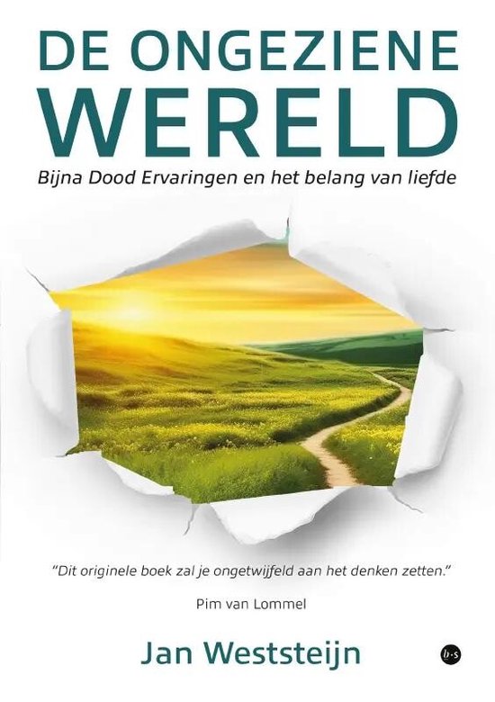 De ongeziene wereld -  Bijna Dood Ervaringen en het belang van liefde