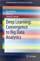 SpringerBriefs in Computer Science - Deep Learning: Convergence to Big Data Analytics
