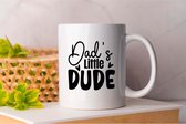 Mok Dad s Little Dude - FamilyTime - Gift - Cadeau - FamilyFirst - LoveMyFamily - FamilyFun - Gezinsleven - FamilieTijd - FamilieEerst - FamilieSamen