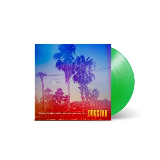 Dogstar - Somewhere Between The Power Lines And Palm Trees (LP)