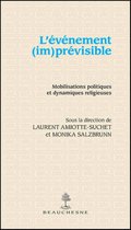 L'EVENEMENT (IM)PREVISIBLE - MOBILISATIONS POLITIQUES ET DYNAMIQUES RELIGIEUSES