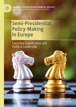 Palgrave Studies in Presidential Politics- Semi-Presidential Policy-Making in Europe