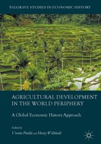 Palgrave Studies in Economic History- Agricultural Development in the World Periphery