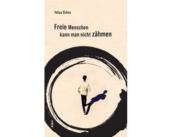 Freie Menschen kann man nicht zähmen