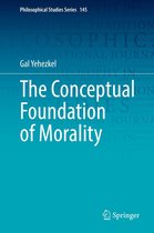 Philosophical Studies Series 145 - The Conceptual Foundation of Morality