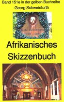 gelbe Buchreihe 149 - Georg Schweinfurth: Afrikanisches Skizzenbuch