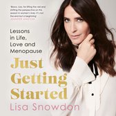 Just Getting Started: Lessons in life, love and menopause. The must-read menopause guide to help you cope with signs, symptoms and everything else to improve your life.