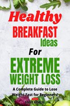 Extreme Weight Loss 1 - Healthy Breakfast Ideas For Extreme Weight Loss