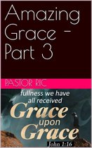 Amazing Grace - Part 3