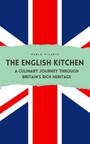 The English Kitchen: A Culinary Journey through Britain's Rich Heritage