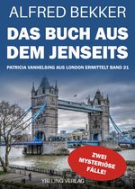 Patricia Vanhelsing aus London ermittelt 21 - Das Buch aus dem Jenseits: Die gesammelten Fälle der Patricia Vanhelsing 21