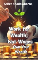Wealth, Not Wages: Own Your Wealth