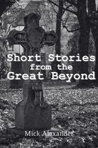Short Stories from the Great Beyond