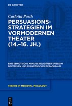 Trends in Medieval Philology41- Persuasionsstrategien im vormodernen Theater (14.–16. Jh.)