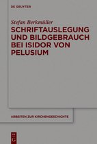 Arbeiten zur Kirchengeschichte143- Schriftauslegung und Bildgebrauch bei Isidor von Pelusium