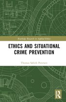 Routledge Research in Applied Ethics- Ethics and Situational Crime Prevention