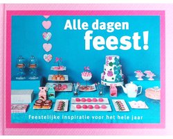 Alle dagen feest! Feestelijke inspiratie voor het hele jaar