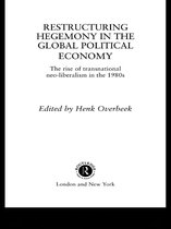 Restructuring Hegemony in the Global Political Economy