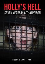 Holly's Hell - Seven Years in a Thai Prison