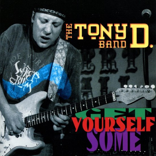 The Tony D. Band - Get Yourself Some (CD)