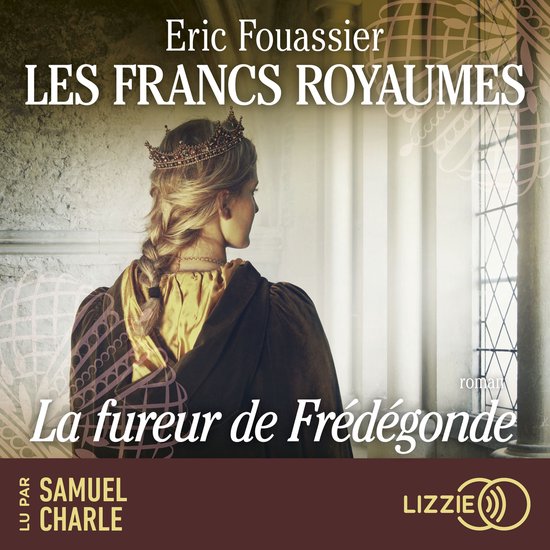 Les Francs royaumes - Volume 2 La fureur de Frédégonde