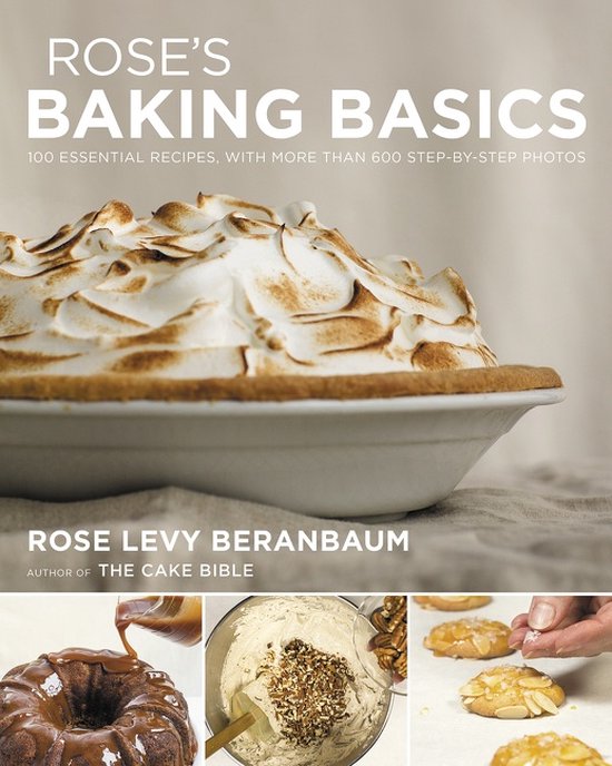 Rose's Baking Basics 100 Essential Recipes, with More Than 6 ... - cover