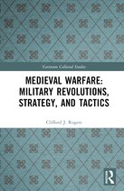 Variorum Collected Studies- Medieval Warfare: Technology, Military Revolutions, and Strategy
