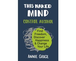 This Naked Mind Control Alcohol, Find Freedom, Discover Happiness Change Your Life