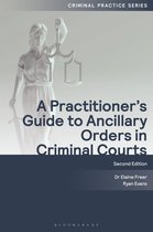 Criminal Practice Series-A Practitioner's Guide to Ancillary Orders in Criminal Courts