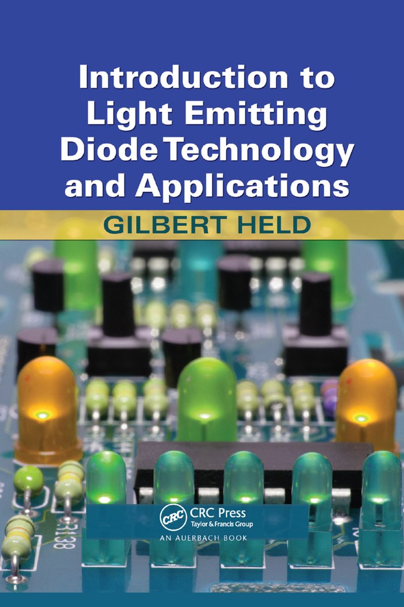 Introduction to Light Emitting Diode Technology and Applications - Gilbert Held