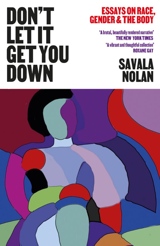 Boek kaft met de titel 'DON'T LET IT GET YOU DOWN ESSAYS ON RACE, GENDER & THE BODY' en abstracte figuren.