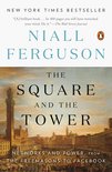The Square and the Tower Networks and Power, from the Freemasons to Facebook
